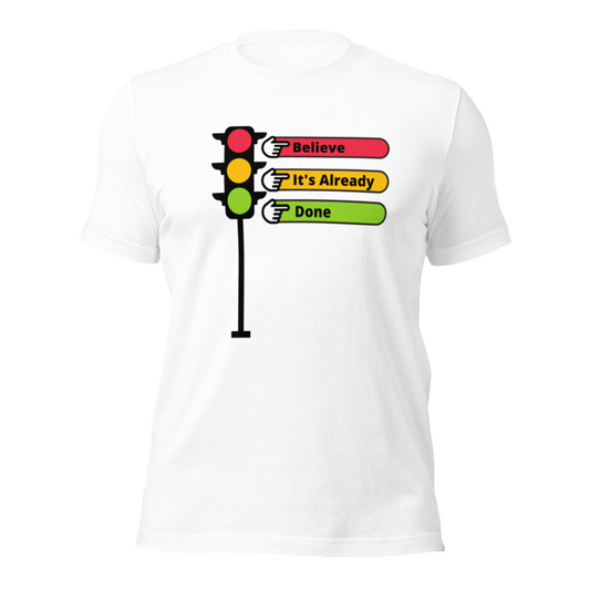 Believe It's Already Done Unisex T-shirt
